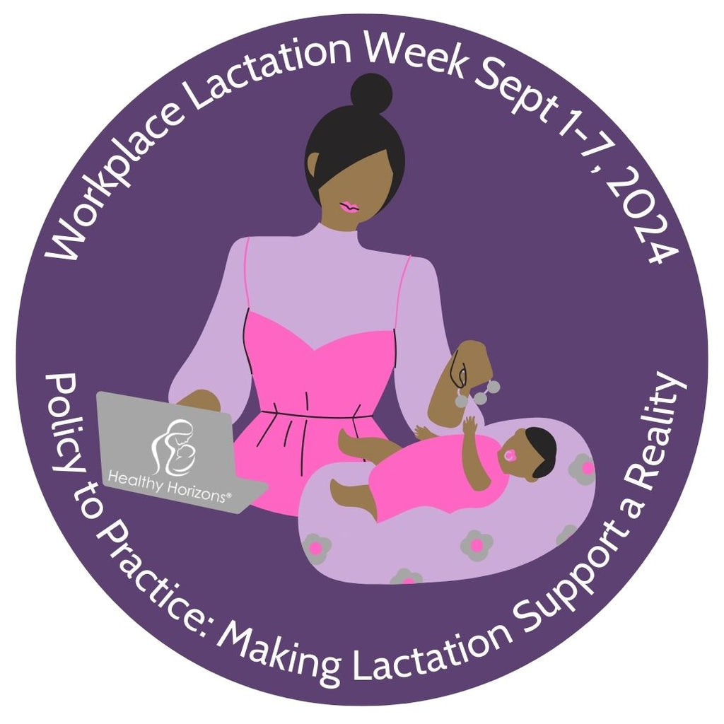 Welcome to Workplace Lactation Week 2024 - Theme: Policy to Practice: Making Lactation Support a Reality